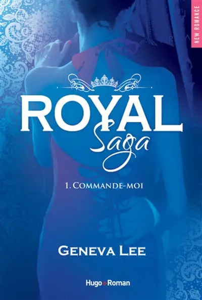 Royal saga. Vol. 1. Commande-moi