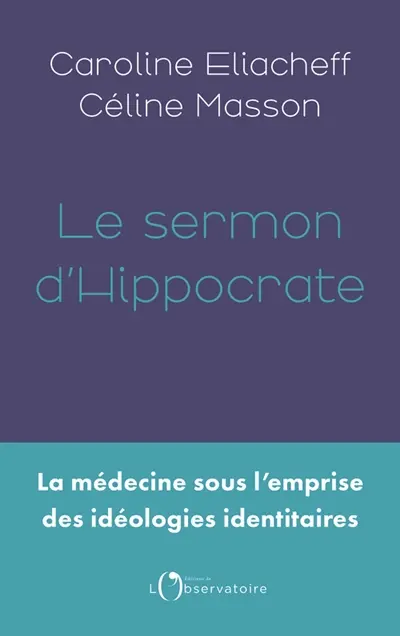 Le sermon d'Hippocrate : la médecine sous l'emprise des idéologies identitaires