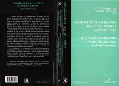Commerce et navigation en Asie du Sud-Est : XIVe-XIXe siècle. Trade and navigation in Southeast Asia : 14th-19th centuries
