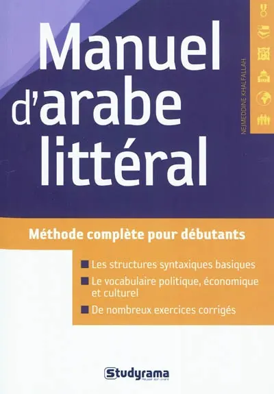 Manuel d'arabe littéral : l'arabe vivant pour débutants : méthode complète pour débutants