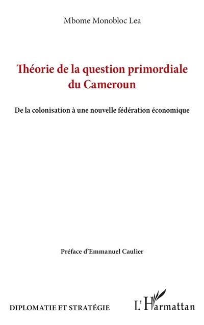 Théorie de la question primordiale du Cameroun : de la colonisation à une nouvelle fédération économique