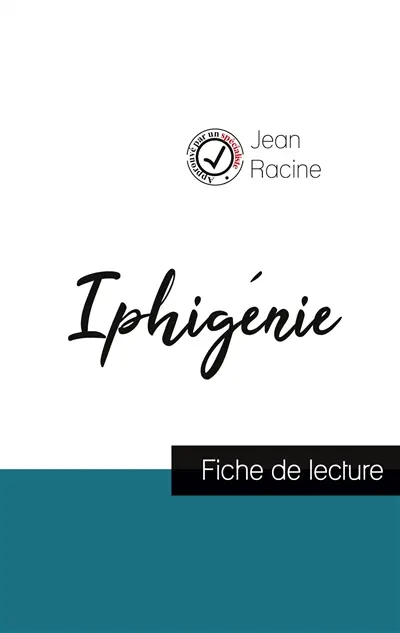 Iphigénie de Jean Racine (fiche de lecture et analyse complète de l'oeuvre)