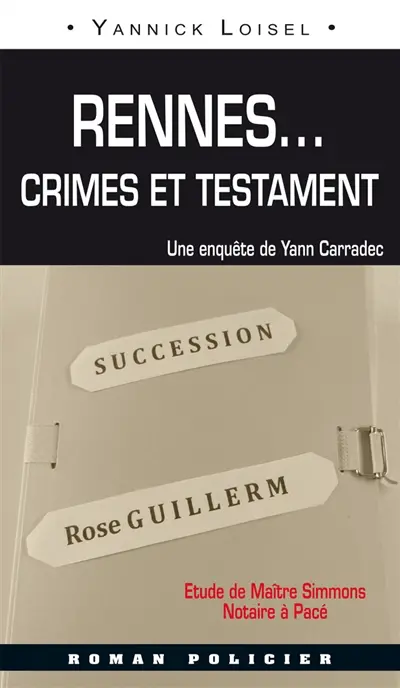 Une enquête de Yann Carradec. Rennes... : crimes et testament