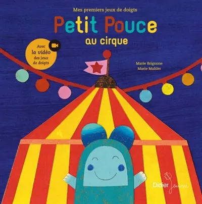 Petit Pouce au cirque : mes premiers jeux de doigts : avec la vidéo des jeux de doigts