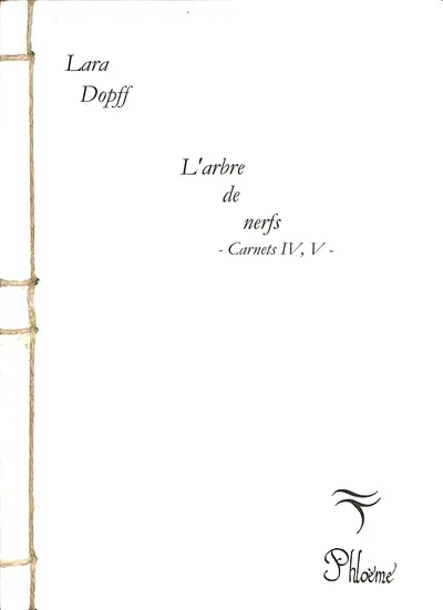 L'arbre de nerfs. Carnets IV, V