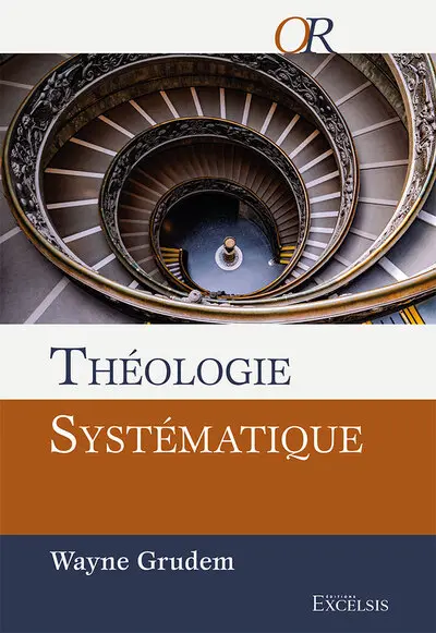 Théologie systématique : introduction à la doctrine biblique