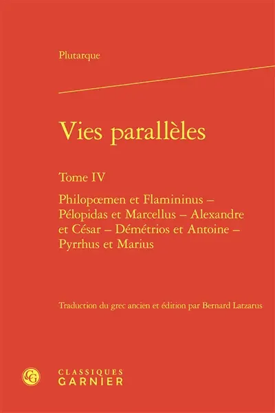 Vies parallèles. Vol. 4. Philopoemen et Flaminius, Pélopidas et Marcellus, Alexandre et César, Démétrios et Antoine, Pyrrhus et Marius