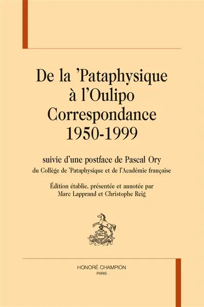 De la 'Pataphysique à l'Oulipo : correspondance 1950-1999