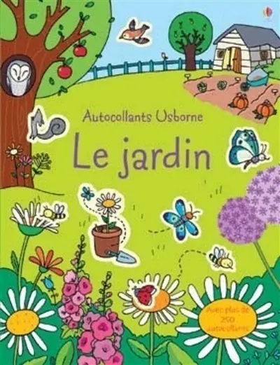 Le jardin : avec plus de 250 autocollants
