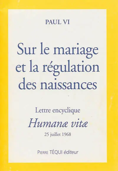 Humanae vitae sur le mariage et la régulation des naissances : lettre encyclique du 25 juillet 1968