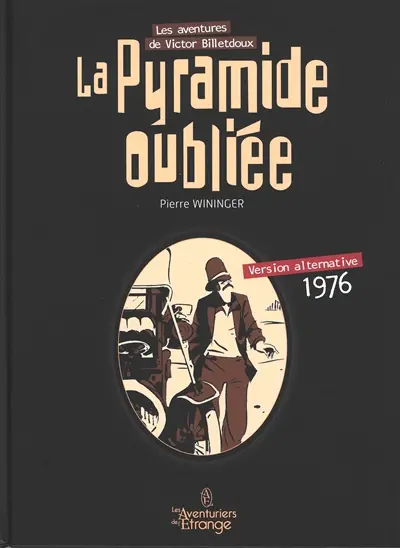 Les aventures de Victor Billetdoux. Vol. 1. La pyramide oubliée : version alternative 1976