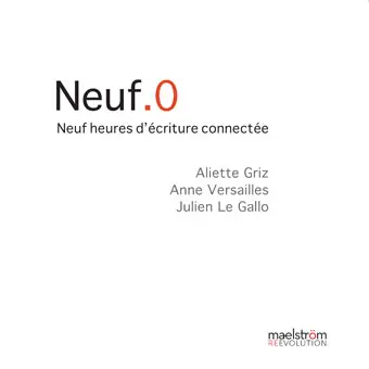 Neuf.0 : neuf heures d'écriture connectée