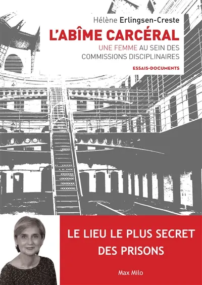 L'abîme carcéral : une femme au sein des commissions disciplinaires : le lieu le plus secret des prisons
