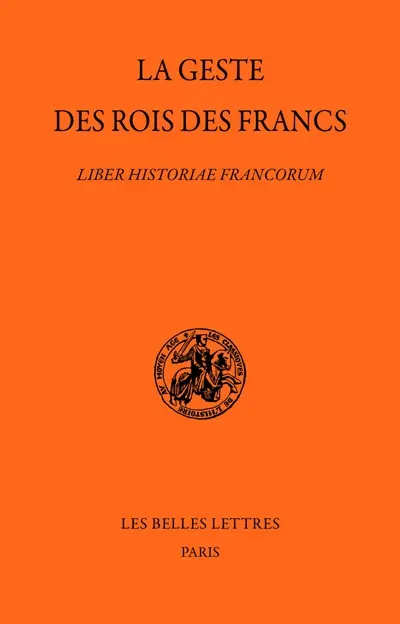 La geste des rois des Francs. Liber historiae Francorum