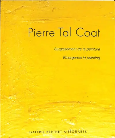 Pierre Tal Coat : surgissement de la peinture. Pierre Tal Coat : emergence in painting