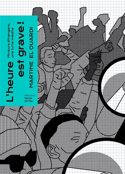 L'heure est grave ! : mineurs étrangers, une lutte inédite