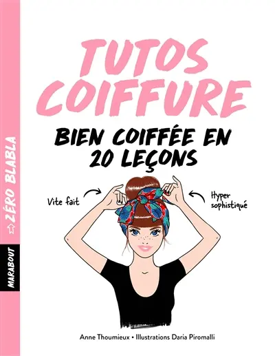Tutos coiffure : bien coiffée en 20 leçons