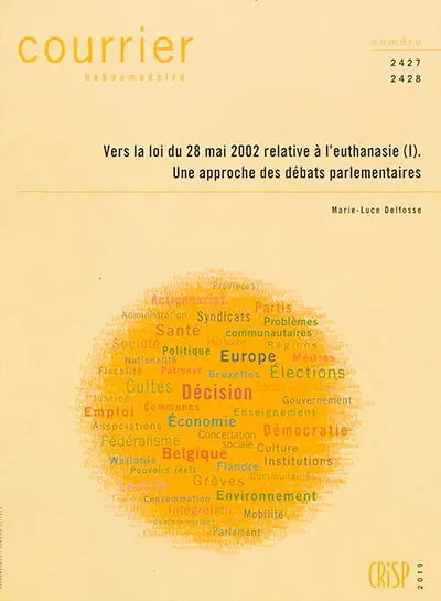 Courrier hebdomadaire, n° 2427-2428. Vers la loi du 28 mai 2002 relative à l'euthanasie. I : une approche des débats parlementaires