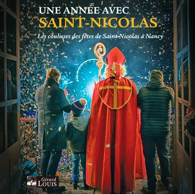 Une année avec saint Nicolas : les coulisses des fêtes de Saint-Nicolas à Nancy