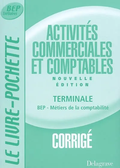 Activités commerciales et comptables, terminale BEP métiers de la comptabilité : corrigé