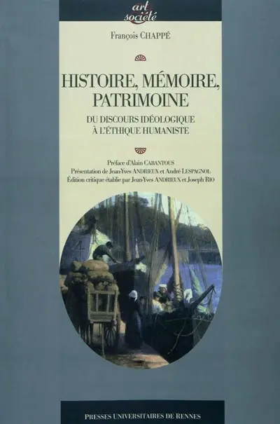 Histoire, mémoire, patrimoine : du discours idéologique à l'éthique humaniste