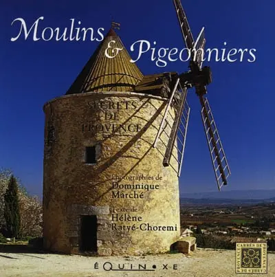 Moulins et pigeonniers en Provence