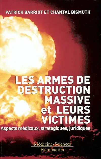 Les armes de destruction massive et leurs victimes : aspects médicaux, stratégiques, juridiques