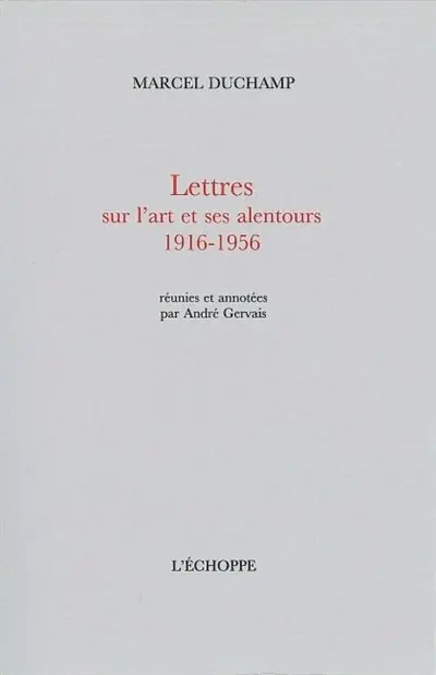 Lettres sur l'art et ses alentours : 1916-1956