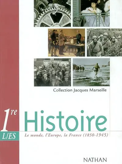 Histoire 1re L, ES : le monde, l'Europe, la France (1850-1945) : programme 2002