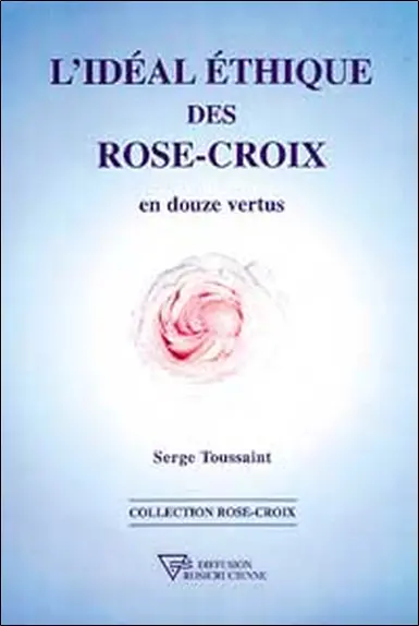 L'idéal éthique des Rose-Croix : en douze vertus