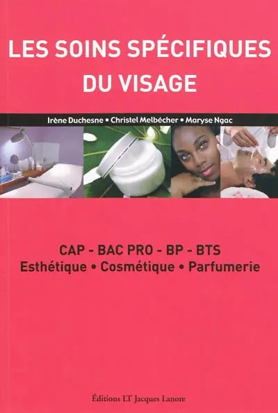 Les soins spécifiques du visage : CAP, bac pro, BP, BTS esthétique, cosmétique, parfumerie : conforme aux nouveaux référentiels