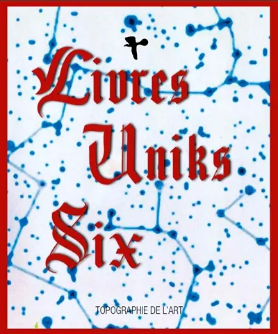 Livres uniks six : exposition, Paris, Espace Topographie de l'art, septembre 2025