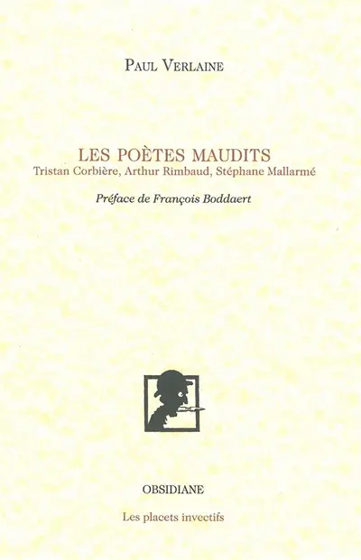 Les poètes maudits : Tristan Corbière, Arthur Rimbaud, Stéphane Mallarmé
