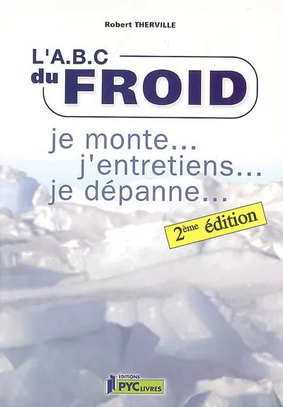 L'Abc du froid : je monte, j'entretiens, je dépanne