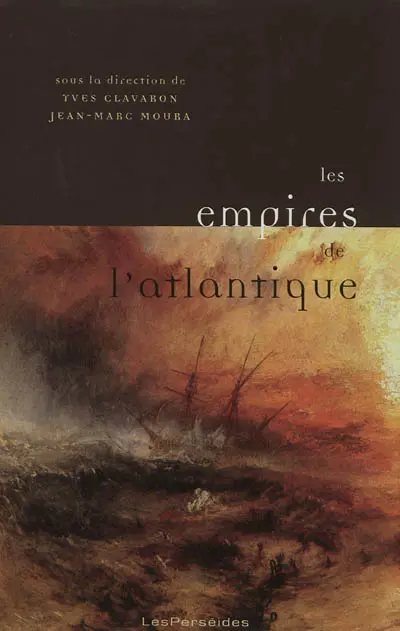 Les empires de l'Atlantique : XIXe-XXIe siècles : figures de l'autorité impériale dans les lettres d'expression européenne de l'espace atlantique