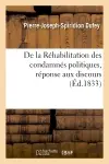 De la Réhabilitation des condamnés politiques, réponse aux discours de MM. Dupin aîné et Barthe : (Chambre des Députés, séance du 16 février 1833)