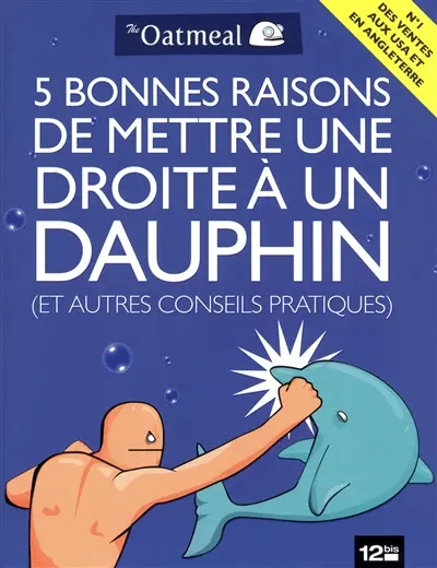 5 bonnes raisons de mettre une droite à un dauphin : et autres conseils pratiques