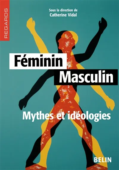 Féminin, masculin : mythes et idéologies