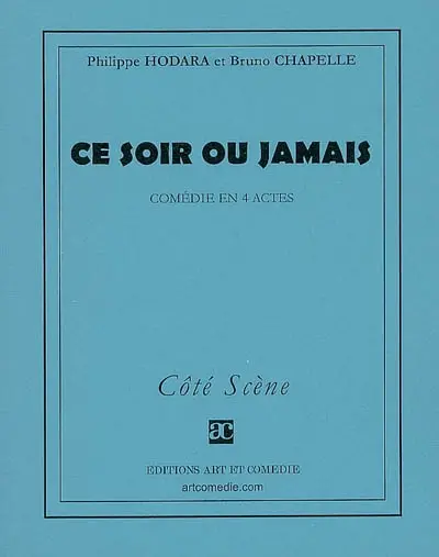 Ce soir ou jamais : comédie en 4 actes