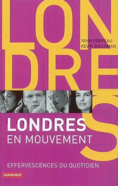 Londres en mouvement : effervescences du quotidien