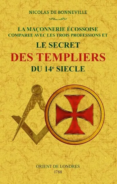 La maçonnerie écossoise comparée avec les trois professions et le secret des templiers du 14e siècle