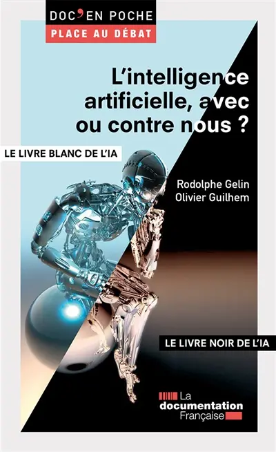 L'intelligence artificielle, avec ou contre nous ? : le livre blanc de l'intelligence artificielle (IA). L'intelligence artificielle, avec ou contre nous ? : le livre noir de l'intelligence artificielle (IA)