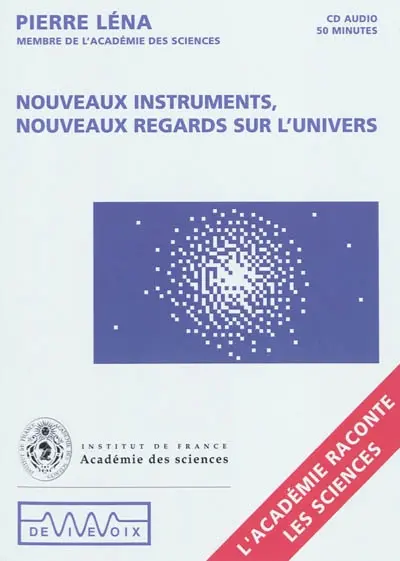 Nouveaux instruments, nouveaux regards sur l'univers