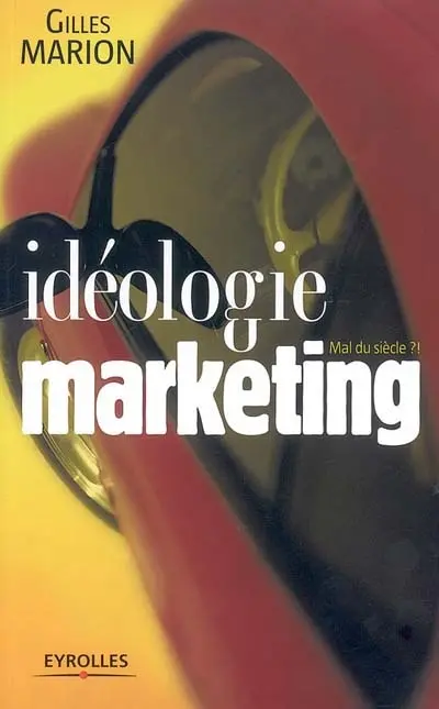 Idéologie marketing : mal du siècle ?