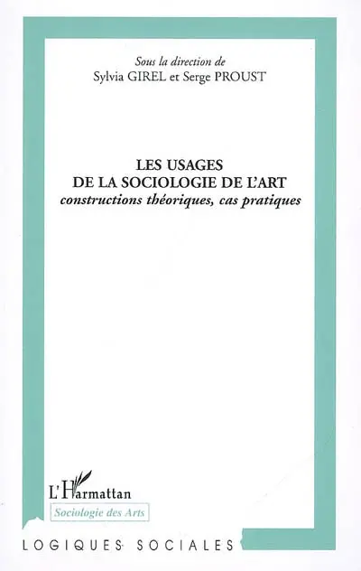 Les usages de la sociologie de l'art : constructions théoriques, cas pratiques