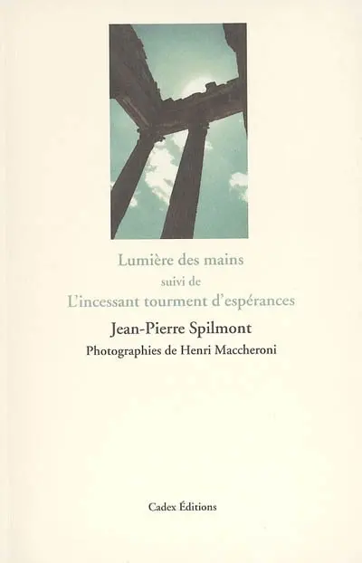 Lumière des mains. L'incessant tourment d'espérances