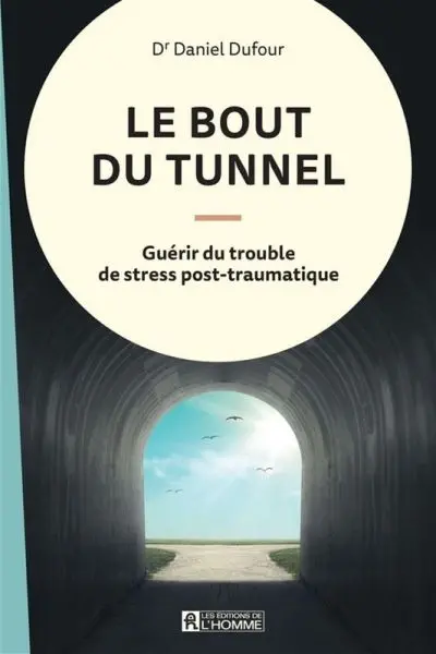 Le bout du tunnel : guérir du trouble de stress post-traumatique