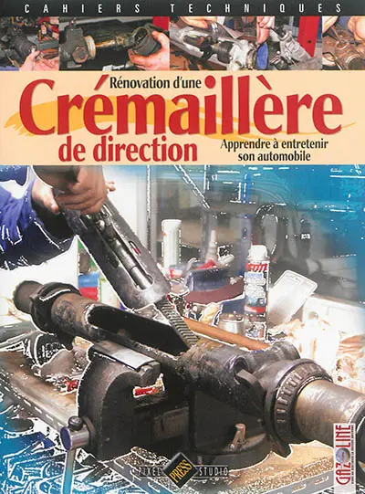 Rénovation d'une crémaillère de direction : apprendre à entretenir son automobile