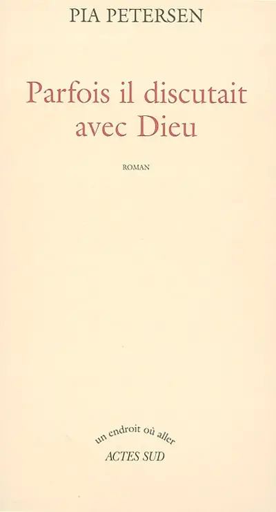 Parfois il discutait avec Dieu