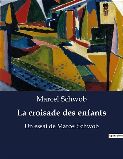 La croisade des enfants : Un essai de Marcel Schwob